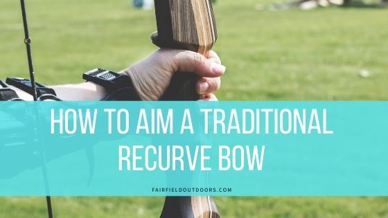 How to Aim a Traditional Recurve Bow